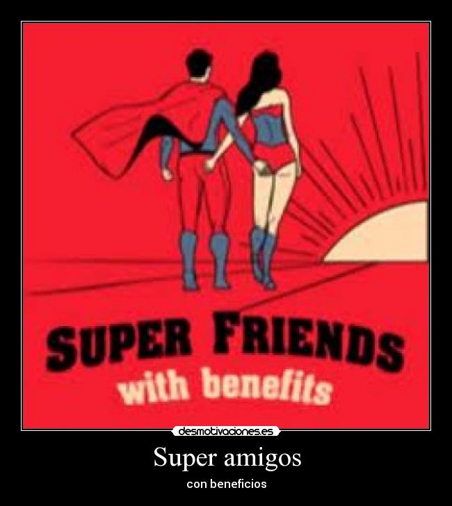 Super amigos - con beneficios