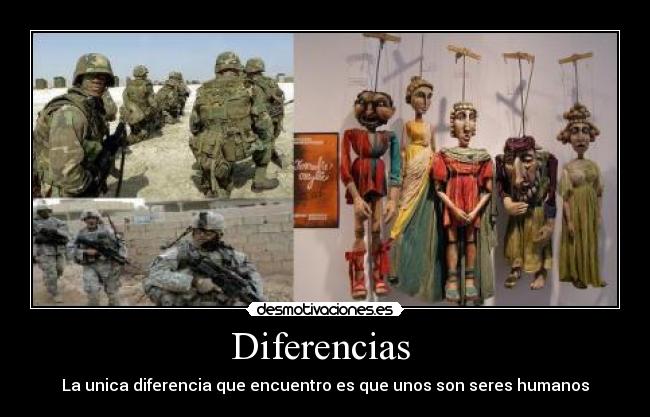 Diferencias - La unica diferencia que encuentro es que unos son seres humanos
