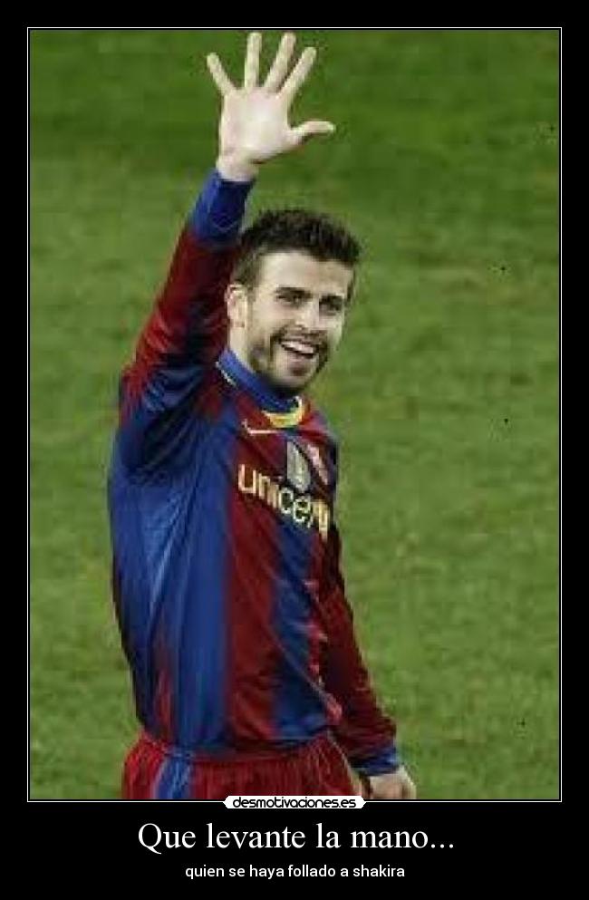 Que levante la mano... -