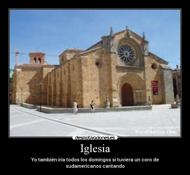 Iglesia - Yo también iria todos los domingos si tuviera un coro de sudamericanos cantando