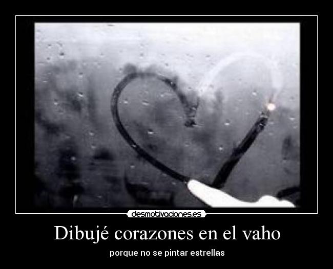 Dibujé corazones en el vaho - porque no se pintar estrellas