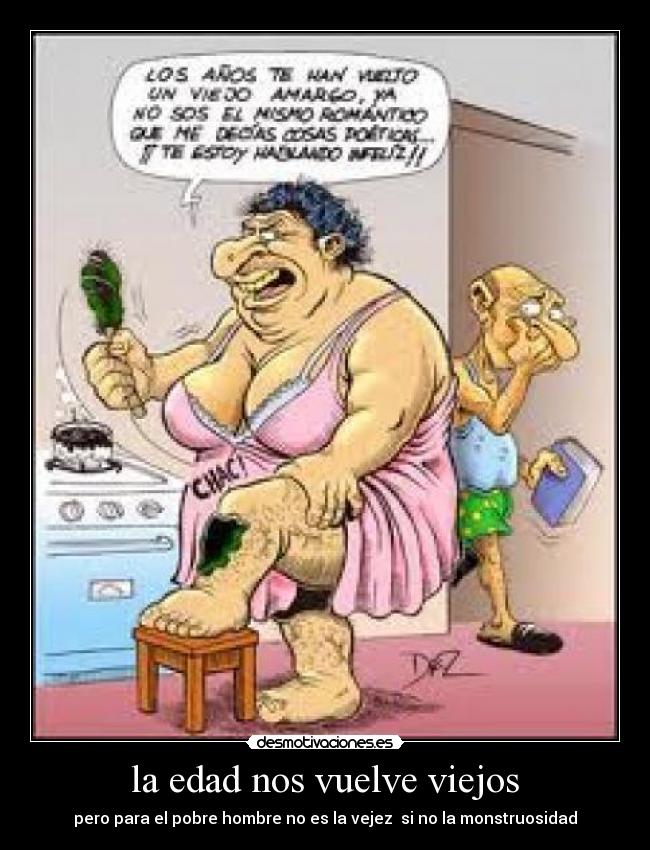la edad nos vuelve viejos - 