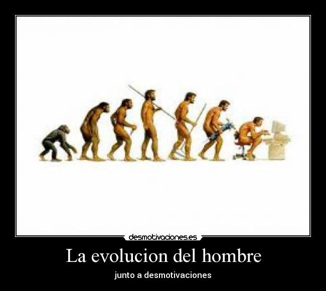 La evolucion del hombre - junto a desmotivaciones