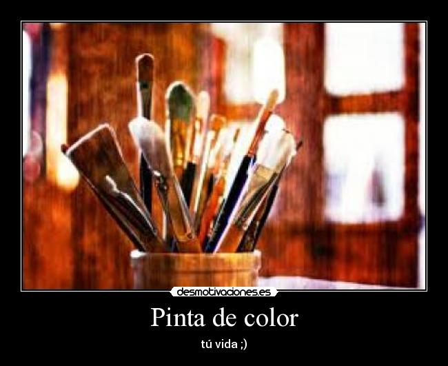 Pinta de color - tú vida ;)