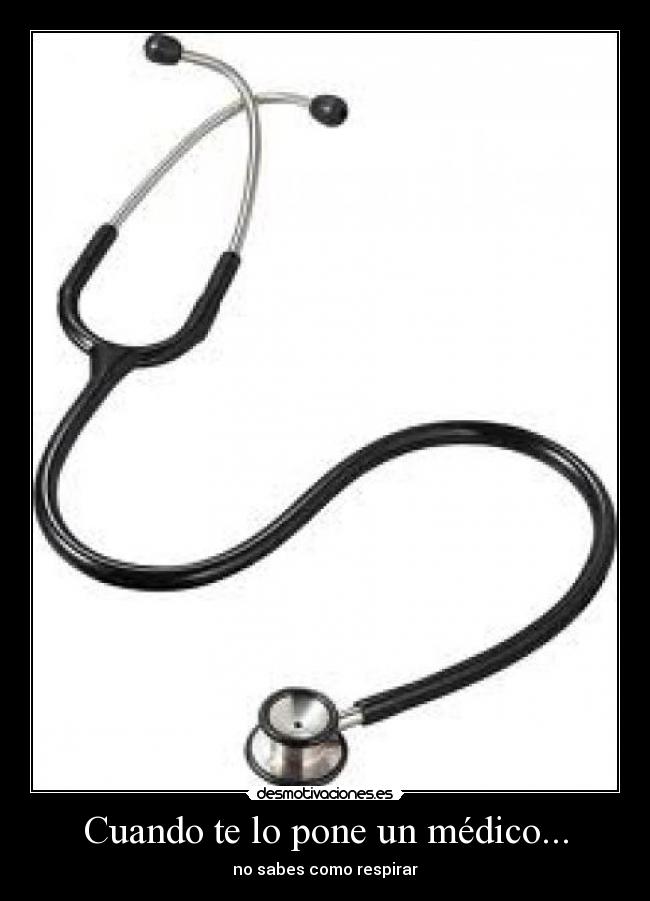 Cuando te lo pone un médico... - no sabes como respirar