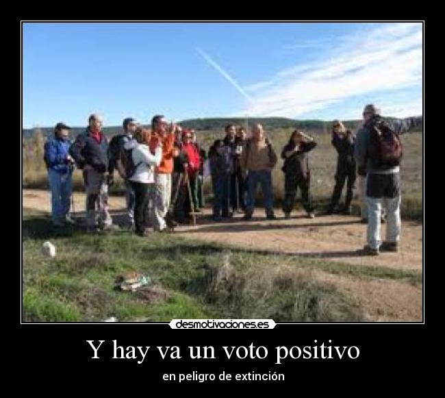 Y hay va un voto positivo - en peligro de extinción