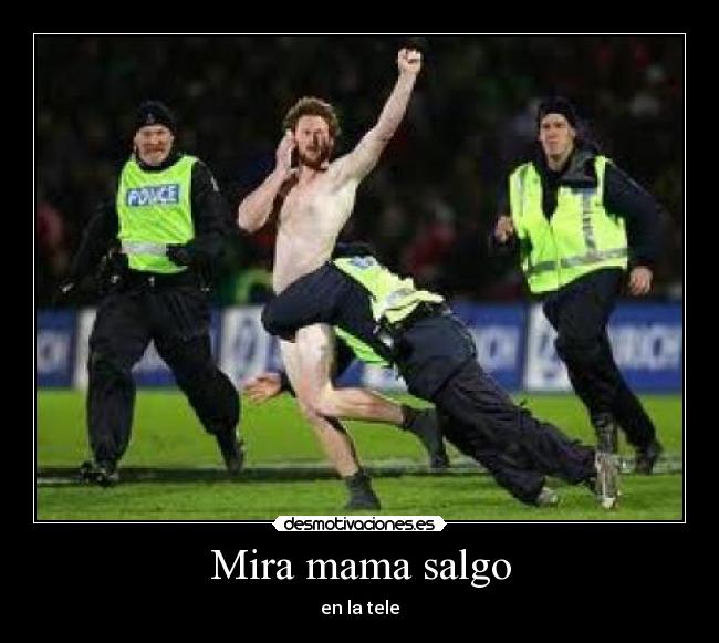 Mira mama salgo -