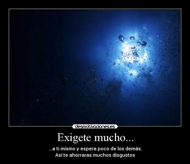 Exigete mucho... - 