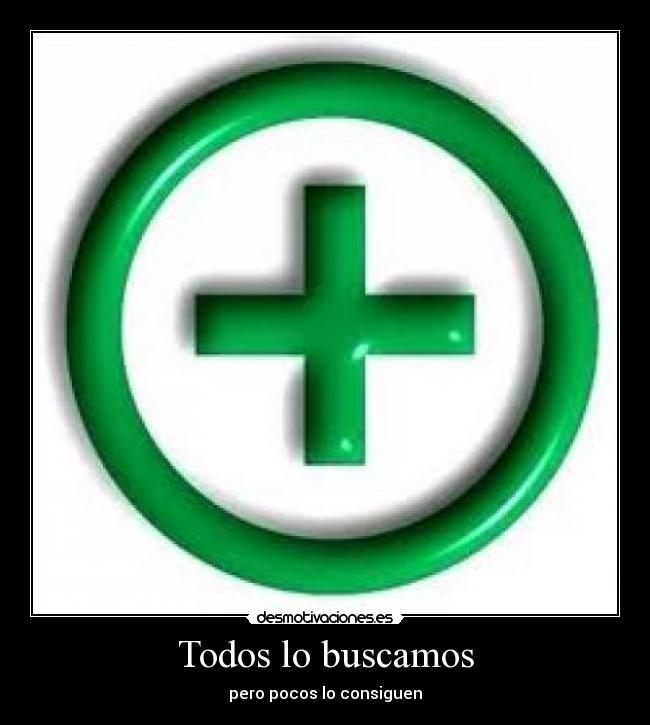 Todos lo buscamos - pero pocos lo consiguen