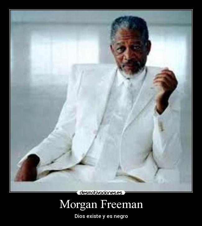 Morgan Freeman - Dios existe y es negro