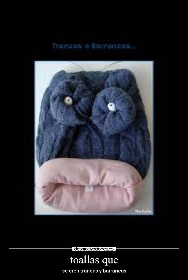 toallas que - se cren trancas y barrancas