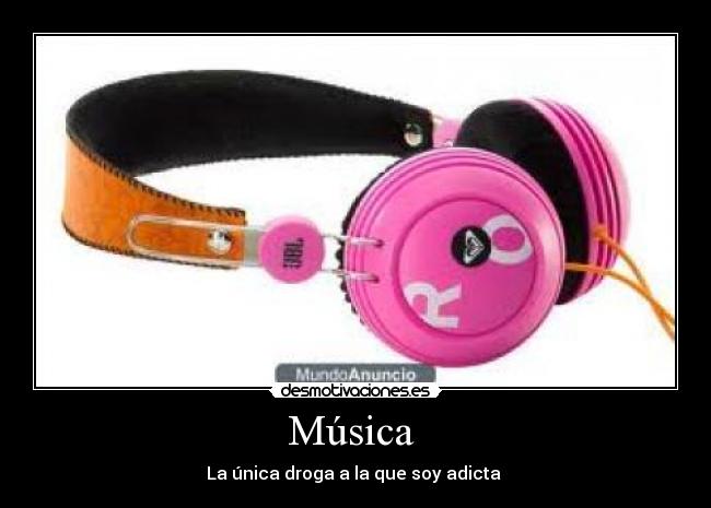 Música - La única droga a la que soy adicta