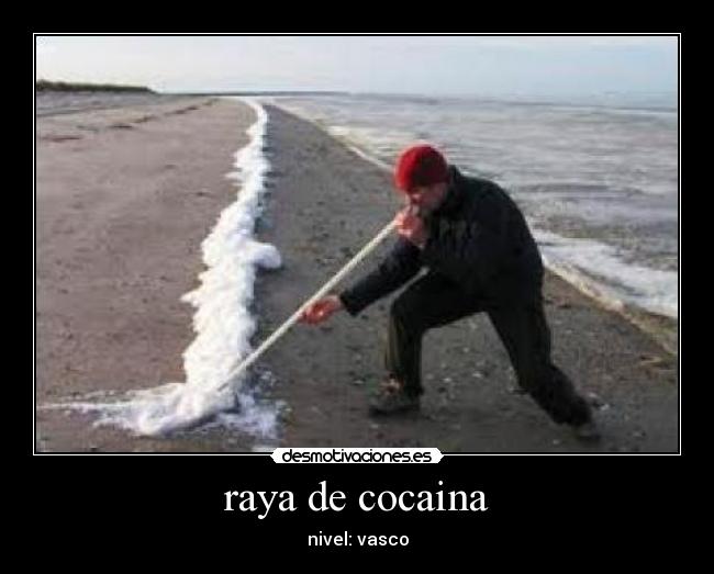 raya de cocaina - nivel: vasco
