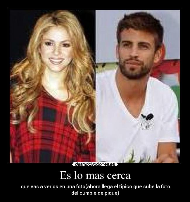 Es lo mas cerca - que vas a verlos en una foto(ahora llega el tipico que sube la foto del cumple de pique)