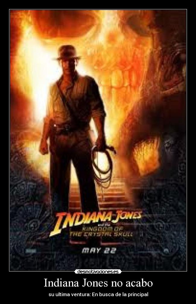 Indiana Jones no acabo -