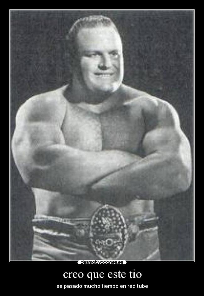 creo que este tio - se pasado mucho tiempo en red tube