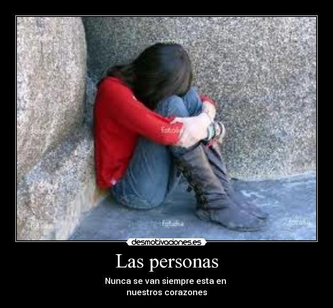 Las personas - Nunca se van siempre esta en
nuestros corazones