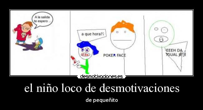 el niño loco de desmotivaciones - de pequeñito