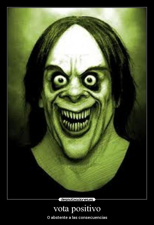 vota positivo - O abstente a las consecuencias