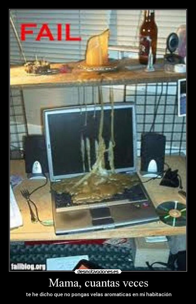Mama, cuantas veces - te he dicho que no pongas velas aromaticas en mi habitación