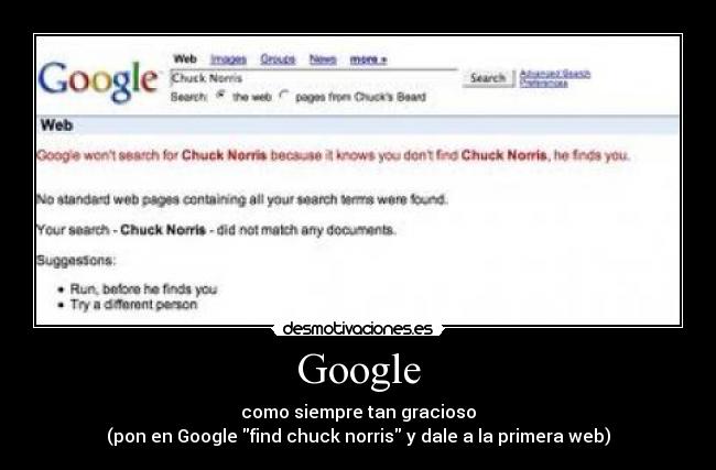 Google - como siempre tan gracioso
(pon en Google find chuck norris y dale a la primera web)