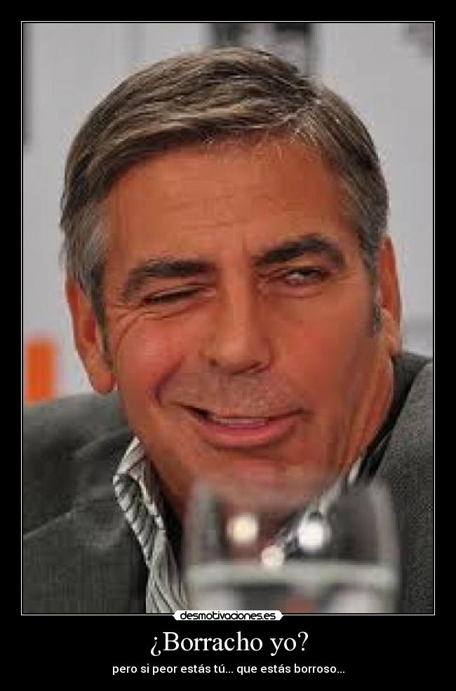 ¿Borracho yo? - pero si peor estás tú... que estás borroso...