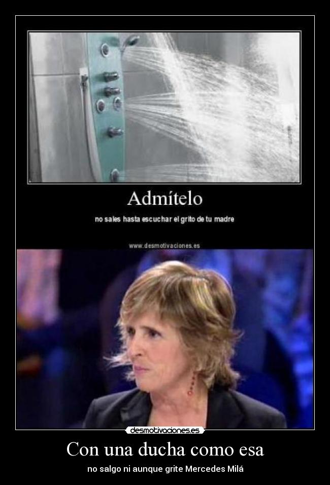 Con una ducha como esa -