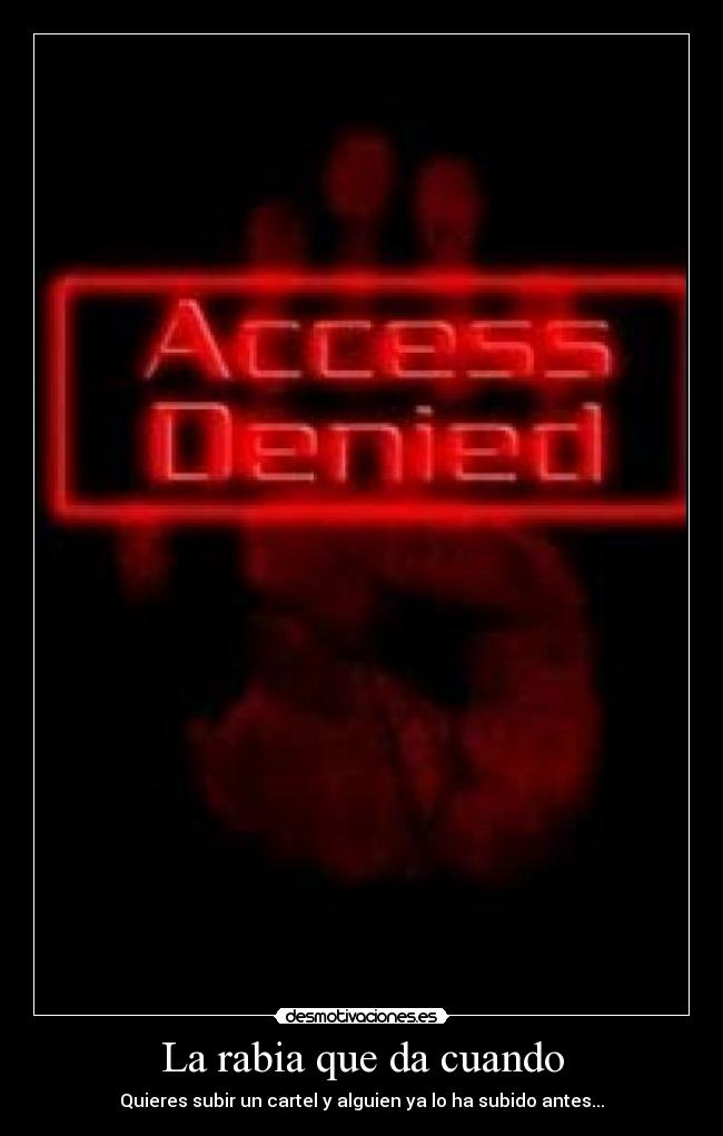 La rabia que da cuando - Quieres subir un cartel y alguien ya lo ha subido antes...