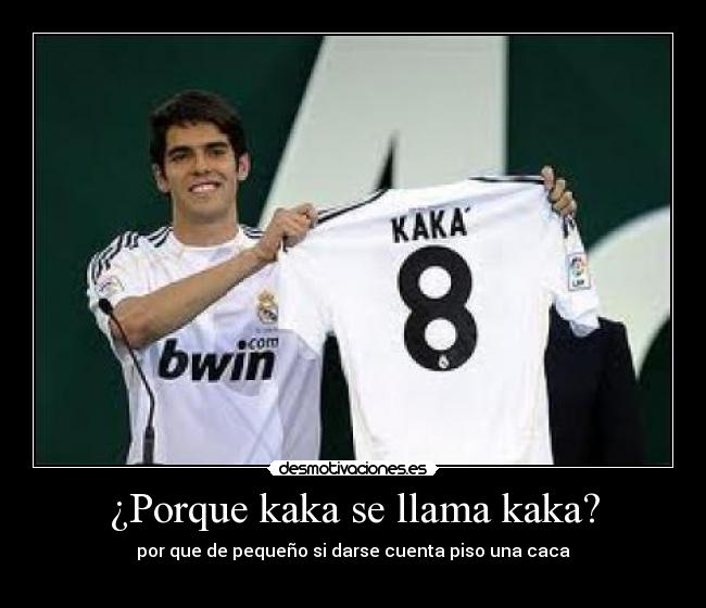 ¿Porque kaka se llama kaka? -