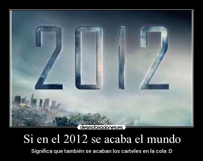 Si en el 2012 se acaba el mundo - 