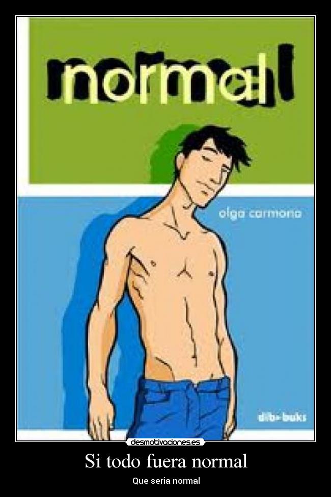 Si todo fuera normal -