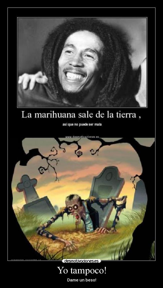 Yo tampoco! - Dame un beso!