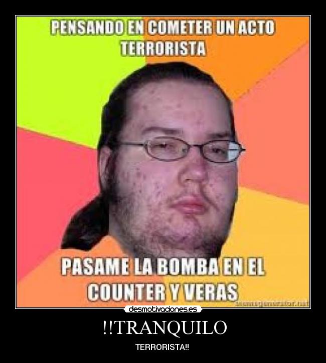 carteles tranquilo terrorista desmotivaciones