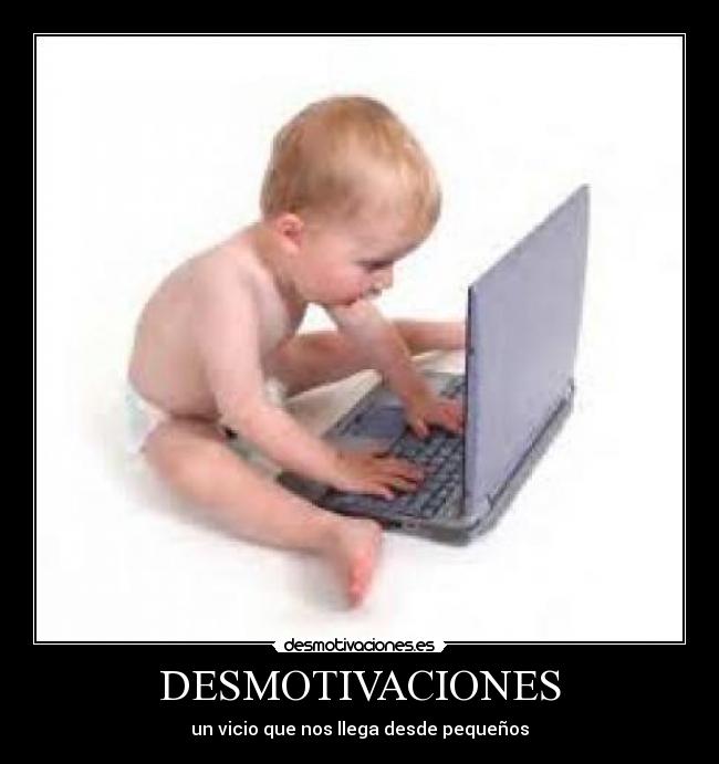 DESMOTIVACIONES - un vicio que nos llega desde pequeños