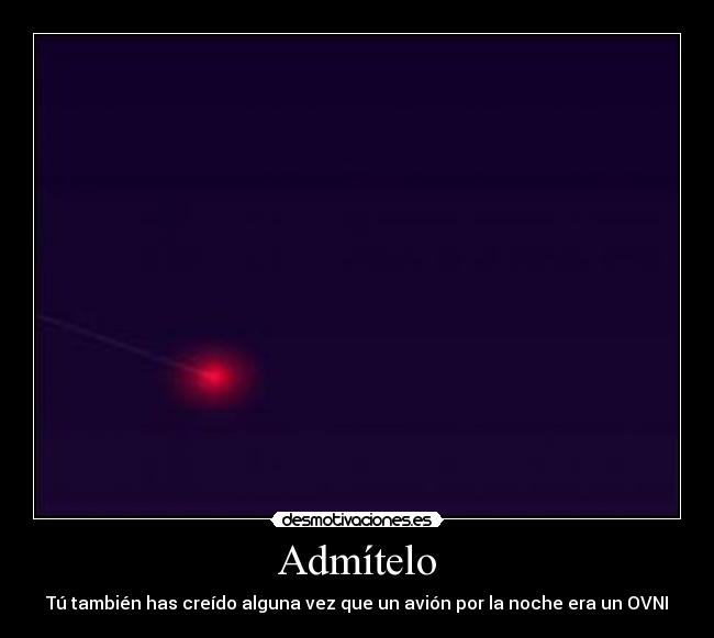 Admítelo - Tú también has creído alguna vez que un avión por la noche era un OVNI