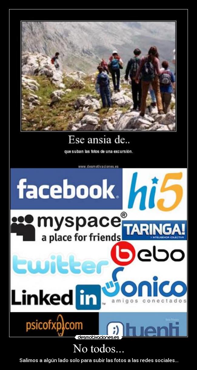 No todos... - Salimos a algún lado solo para subir las fotos a las redes sociales...