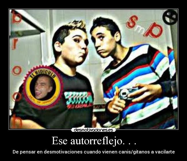 Ese autorreflejo. . . - 