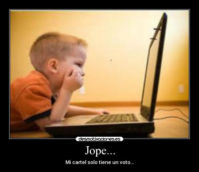 Jope... - Mi cartel solo tiene un voto...