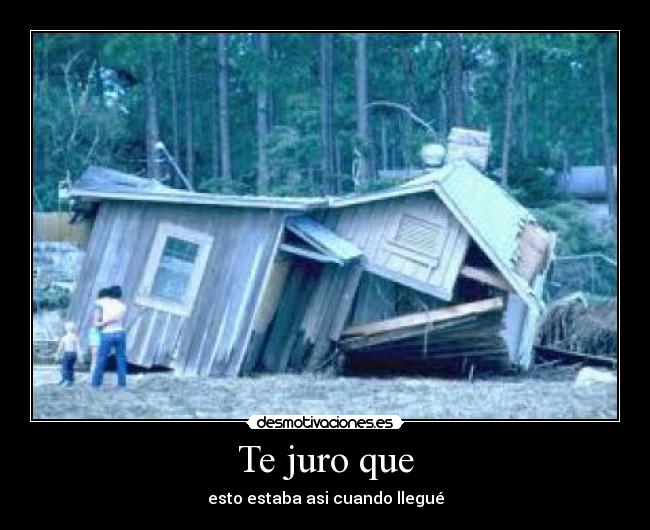 Te juro que - esto estaba asi cuando llegué