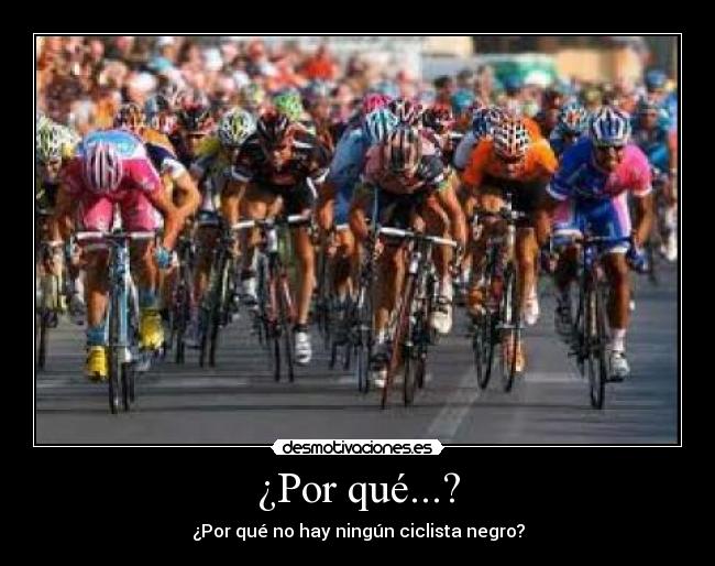 ¿Por qué...? - ¿Por qué no hay ningún ciclista negro?