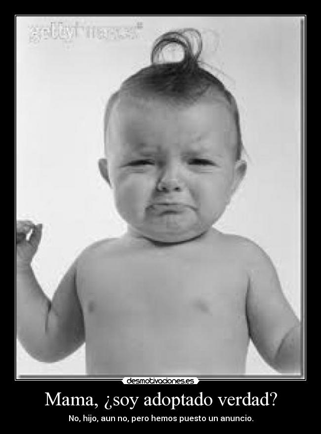 Mama, ¿soy adoptado verdad? - 