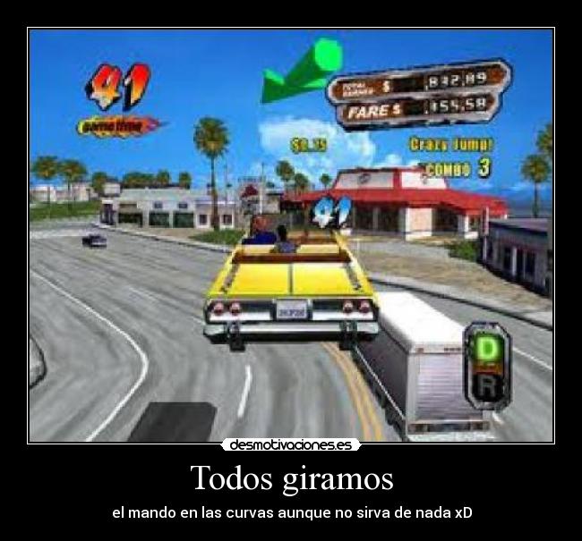 Todos giramos - el mando en las curvas aunque no sirva de nada xD