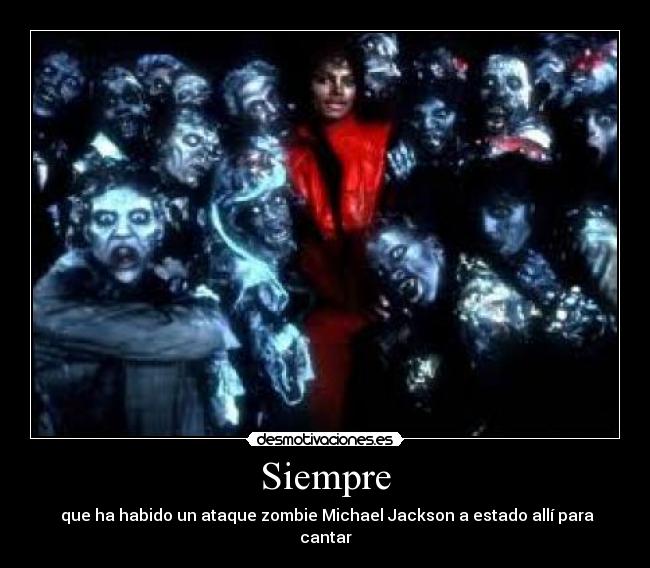 Siempre -  que ha habido un ataque zombie Michael Jackson a estado allí para cantar