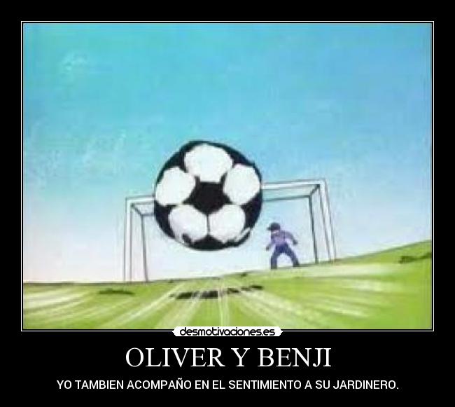OLIVER Y BENJI - YO TAMBIEN ACOMPAÑO EN EL SENTIMIENTO A SU JARDINERO.