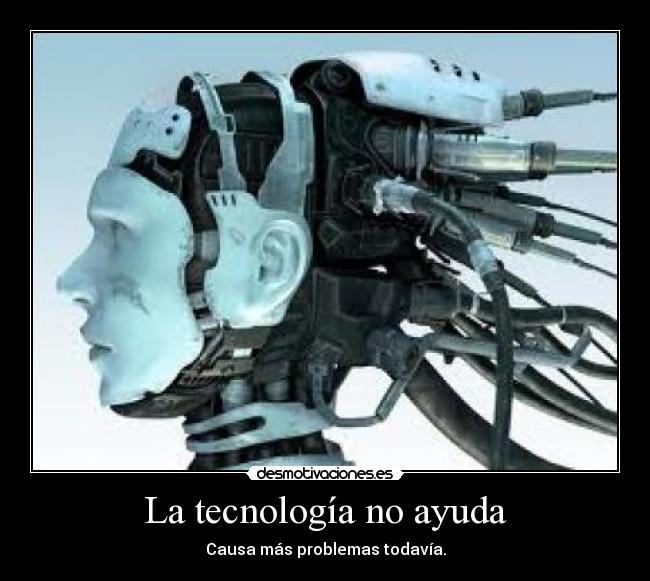 La tecnología no ayuda -