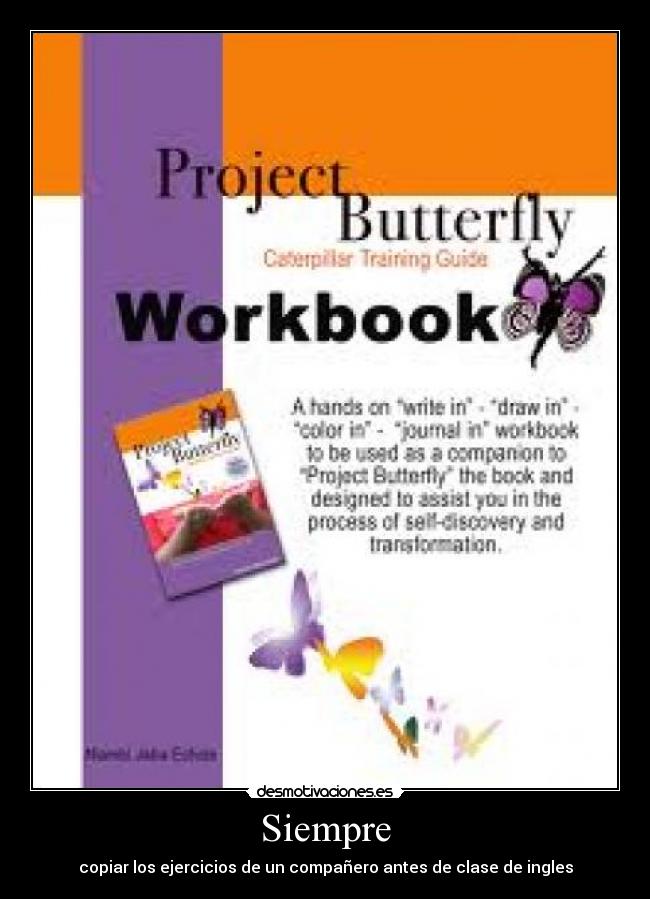 Siempre - copiar los ejercicios de un compañero antes de clase de ingles
