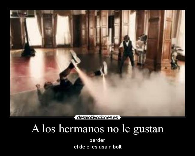 A los hermanos no le gustan -