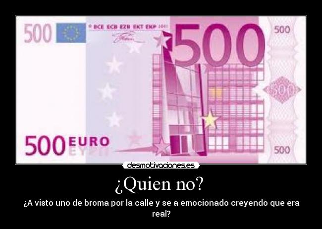 ¿Quien no? - ¿A visto uno de broma por la calle y se a emocionado creyendo que era real?