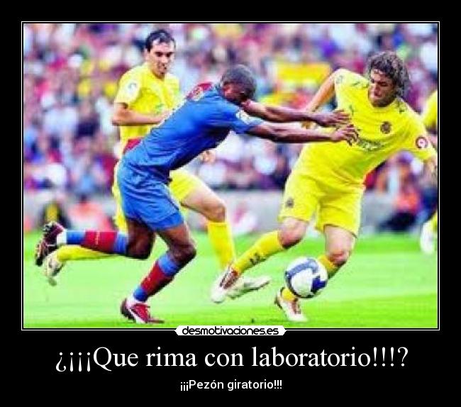 ¿¡¡¡Que rima con laboratorio!!!? -