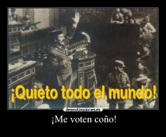 ¡Me voten coño! -